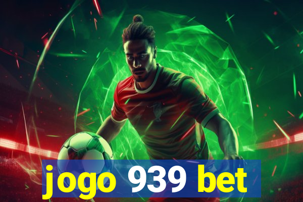 jogo 939 bet